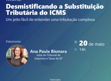 Webinar: Desmistificando a Substituição Tributária do ICMS