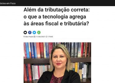 Além da tributação correta: o que a tecnologia agrega às áreas fiscal e tributária?