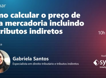 Webinar: Como calcular o preço de uma mercadoria incluindo os tributos indiretos